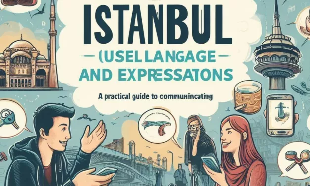 Langue et 18 Expressions Utiles à Istanbul : Un Guide Pratique pour Communiquer